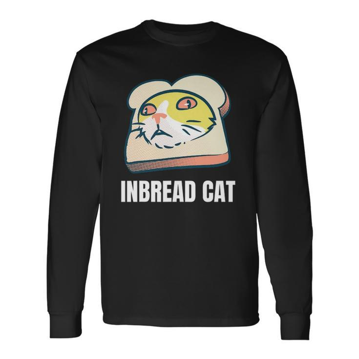 Inbread Toasted Cat Meme Toast Bread Kitten Long Sleeve T-Shirt T-Shirt