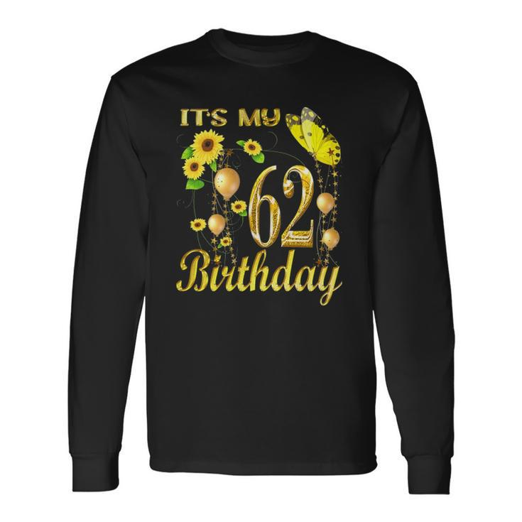Its My 62Nd Birthday 62 Years Old Girl Sunflower Butterfly Long Sleeve T-Shirt T-Shirt