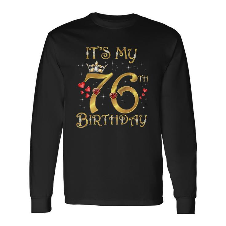 Its My 76Th Birthday 76 Years Old 76Th Birthday Queen Long Sleeve T-Shirt T-Shirt