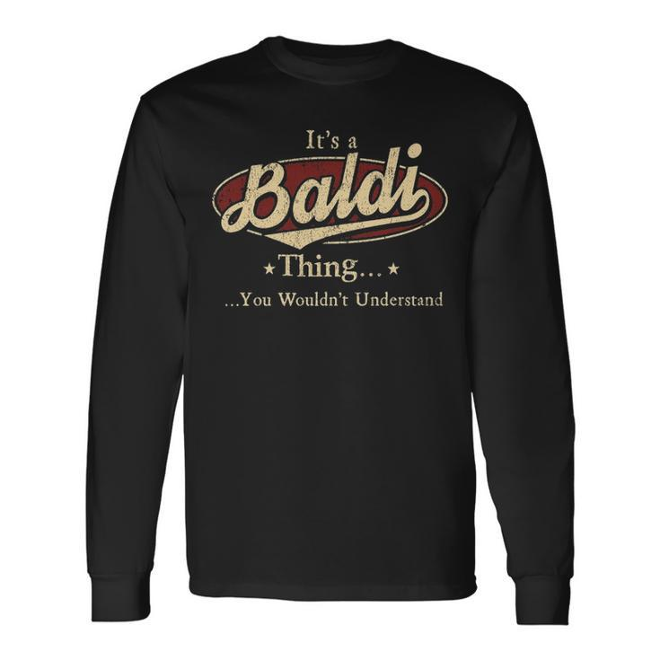Its A Baldi Thing You Wouldnt Understand Shirt Personalized Name Shirt Shirts With Name Printed Baldi Long Sleeve T-Shirt