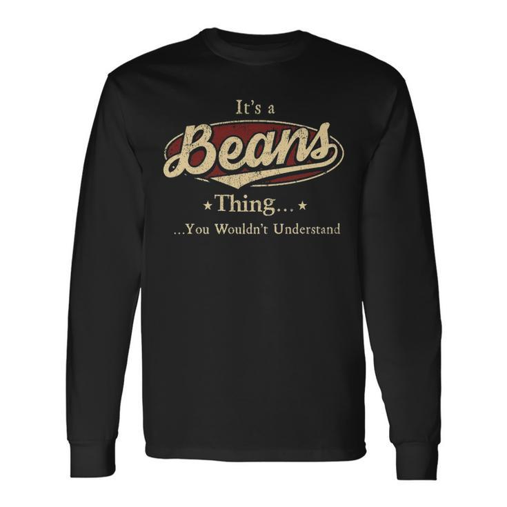 Its A Beans Thing You Wouldnt Understand Shirt Personalized Name Shirt Shirts With Name Printed Beans Long Sleeve T-Shirt