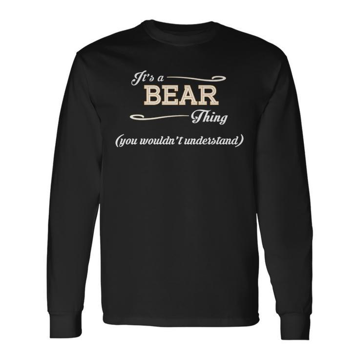 Its A Bear Thing You Wouldnt Understand Shirt Bear Shirt For Bear Long Sleeve T-Shirt