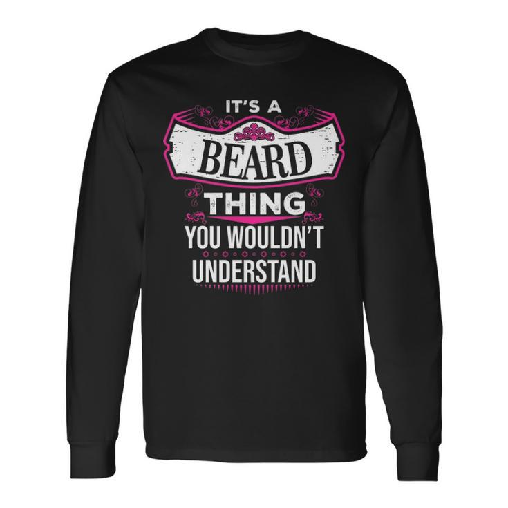 Its A Beard Thing You Wouldnt Understand Shirt Beard Shirt For Beard Long Sleeve T-Shirt
