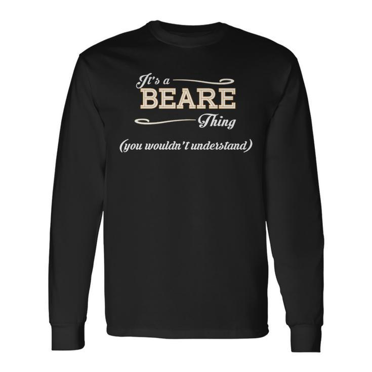 Its A Beare Thing You Wouldnt Understand Shirt Beare Shirt For Beare Long Sleeve T-Shirt
