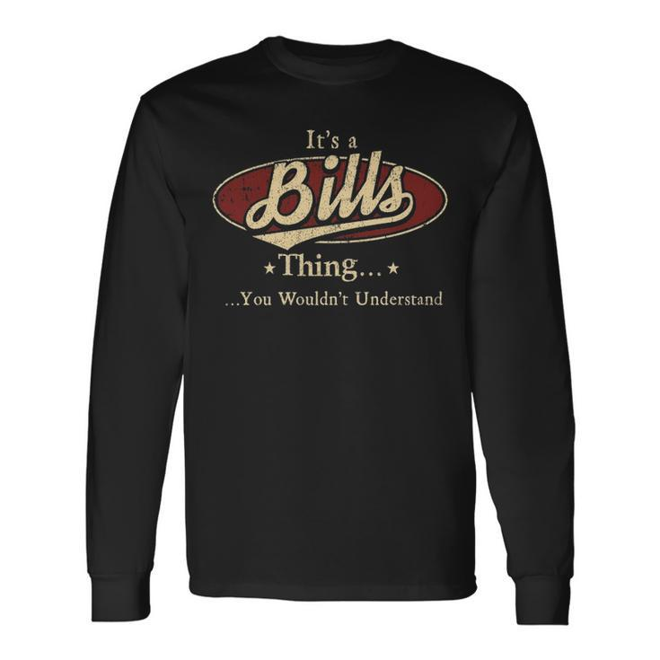Its A BILLS Thing You Wouldnt Understand Shirt BILLS Last Name Shirt With Name Printed BILLS Long Sleeve T-Shirt
