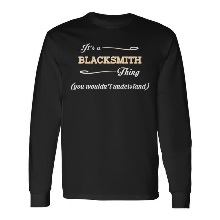 Its A Blacksmith Thing You Wouldnt Understand Shirt Blacksmith Shirt For Blacksmith Long Sleeve T-Shirt