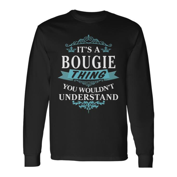Its A Bougie Thing You Wouldnt Understand Shirt Bougie Shirt For Bougie Long Sleeve T-Shirt