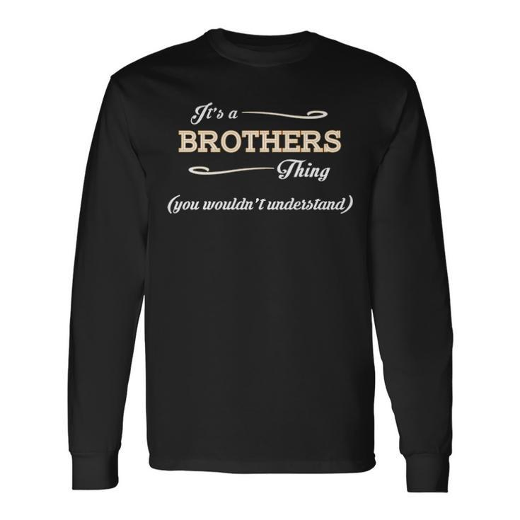 Its A Brothers Thing You Wouldnt Understand Shirt Brothers Shirt For Brothers Long Sleeve T-Shirt