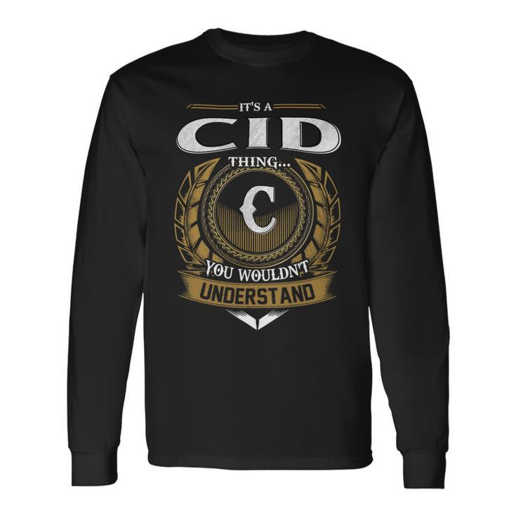 Its A Cid Thing You Wouldnt Understand Name Long Sleeve T-Shirt