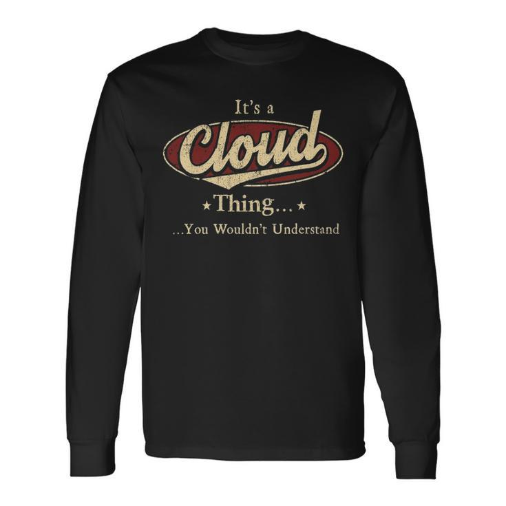 Its A CLOUD Thing You Wouldnt Understand Shirt CLOUD Last Name Shirt With Name Printed CLOUD Long Sleeve T-Shirt