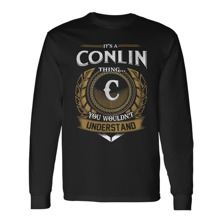 Its A Conlin Thing You Wouldnt Understand Name Long Sleeve T-Shirt