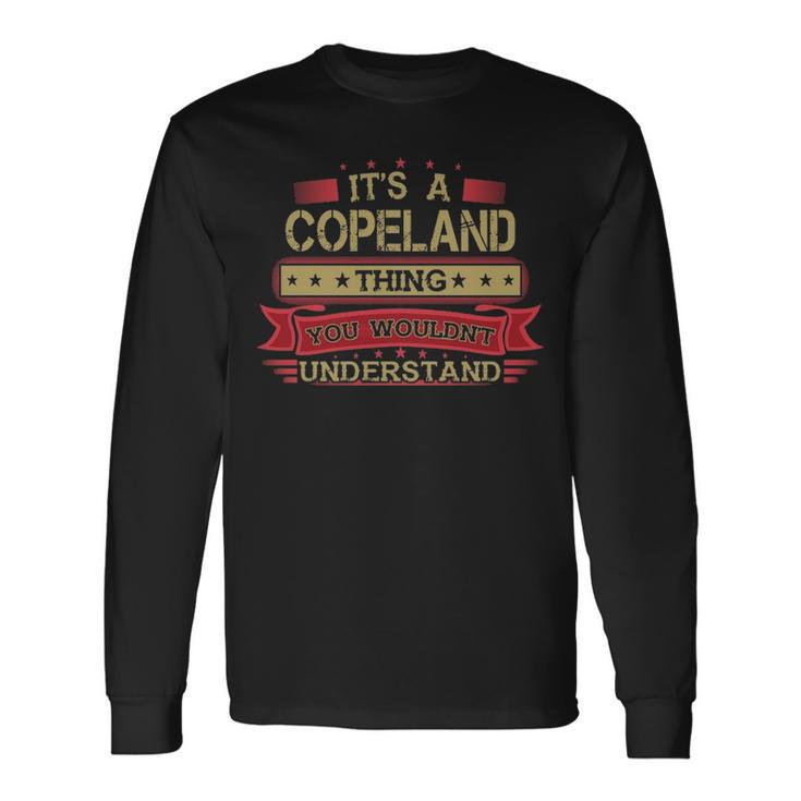 Its A Copeland Thing You Wouldnt Understand Shirt Copeland Shirt Shirt For Copeland Long Sleeve T-Shirt