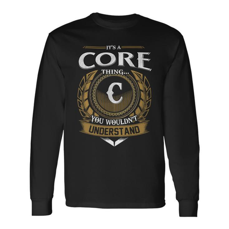 Its A Core Thing You Wouldnt Understand Name Long Sleeve T-Shirt
