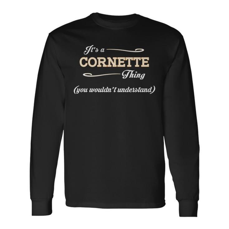 Its A Cornette Thing You Wouldnt Understand Shirt Cornette Shirt For Cornette Long Sleeve T-Shirt