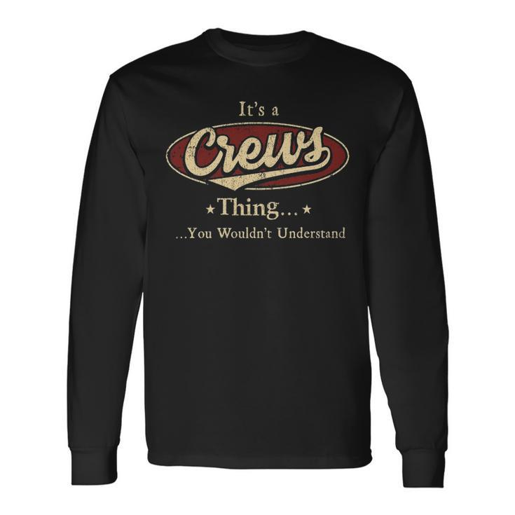 Its A CREWS Thing You Wouldnt Understand Shirt CREWS Last Name Shirt With Name Printed CREWS Long Sleeve T-Shirt