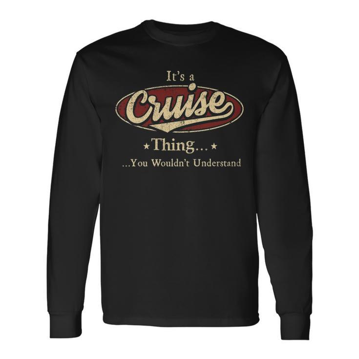 Its A Cruise Thing You Wouldnt Understand Shirt Personalized Name Shirt Shirts With Name Printed Cruise Long Sleeve T-Shirt