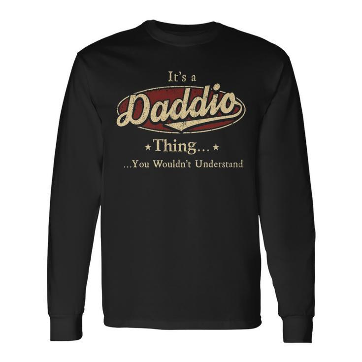 Its A Daddio Thing You Wouldnt Understand Shirt Personalized Name Shirt Shirts With Name Printed Daddio Long Sleeve T-Shirt