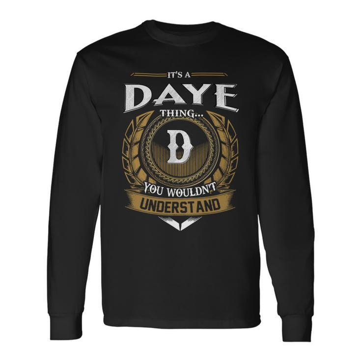 Its A Daye Thing You Wouldnt Understand Name Long Sleeve T-Shirt Gifts ideas