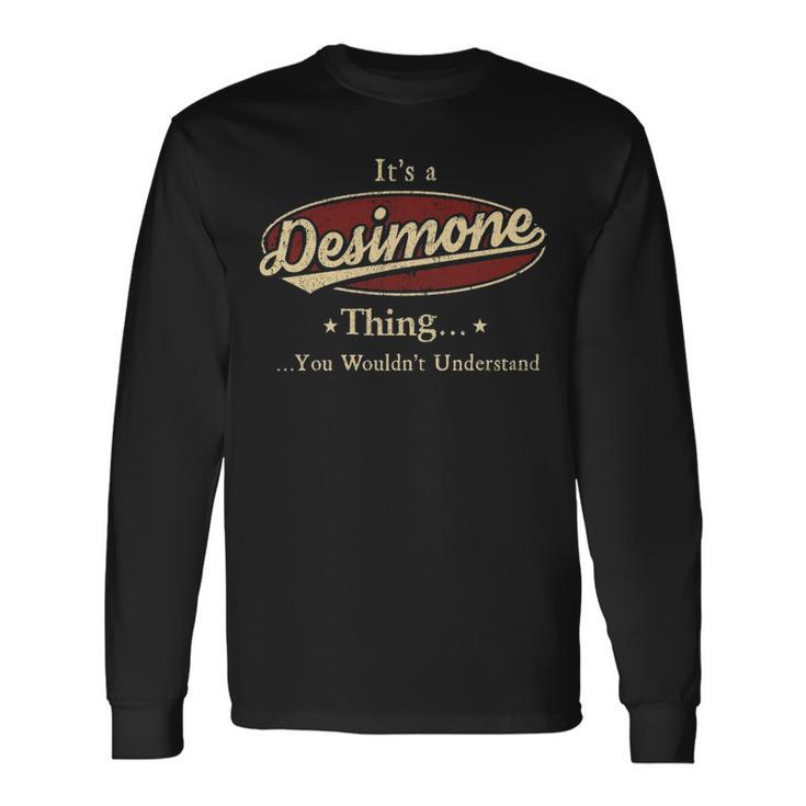 Its A Desimone Thing You Wouldnt Understand Shirt Personalized Name Shirt Shirts With Name Printed Desimone Long Sleeve T-Shirt