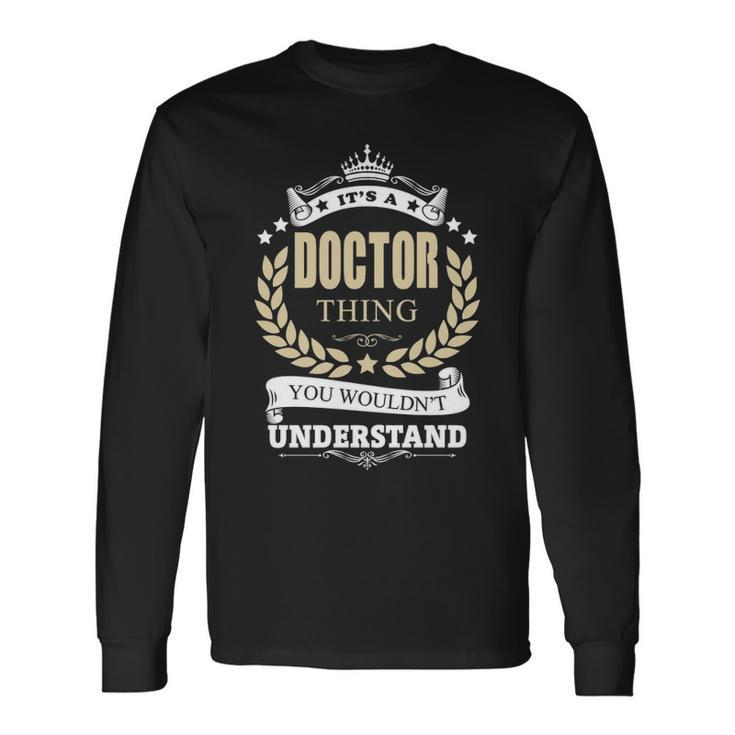 Its A Doctor Thing You Wouldnt Understand Shirt Personalized Name Shirt Shirts With Name Printed Doctor Long Sleeve T-Shirt
