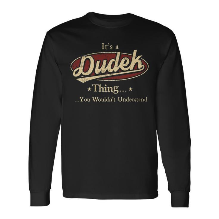 Its A Dudek Thing You Wouldnt Understand Shirt Personalized Name Shirt Shirts With Name Printed Dudek Long Sleeve T-Shirt Gifts ideas
