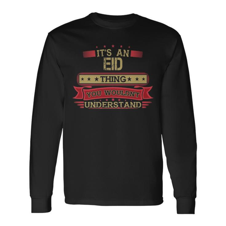 Its An Eid Thing You Wouldnt Understand Shirt Eid Shirt Shirt For Eid Long Sleeve T-Shirt