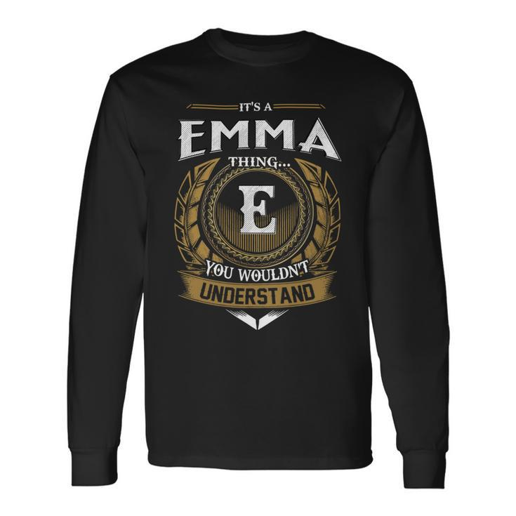Its A Emma Thing You Wouldnt Understand Name Long Sleeve T-Shirt