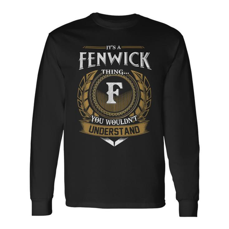 Its A Fenwick Thing You Wouldnt Understand Name Long Sleeve T-Shirt