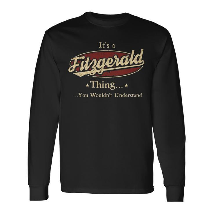 Its A Fitzgerald Thing You Wouldnt Understand Shirt Personalized Name Shirt Shirts With Name Printed Fitzgerald Long Sleeve T-Shirt