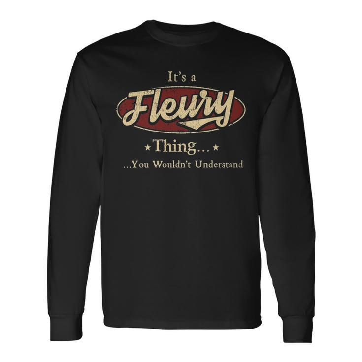 Its A Fleury Thing You Wouldnt Understand Shirt Personalized Name Shirt Shirts With Name Printed Fleury Long Sleeve T-Shirt