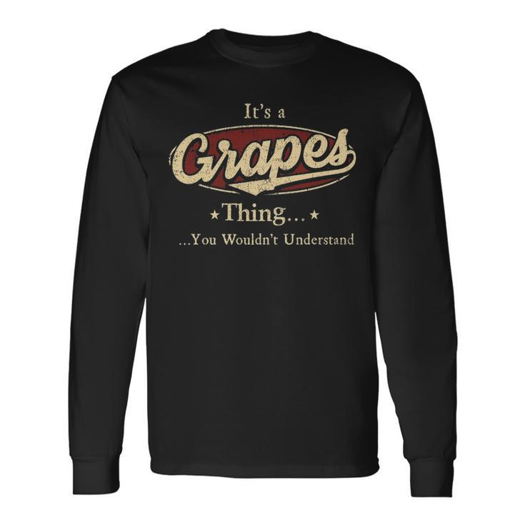 Its A Grapes Thing You Wouldnt Understand Shirt Personalized Name Shirt Shirts With Name Printed Grapes Long Sleeve T-Shirt