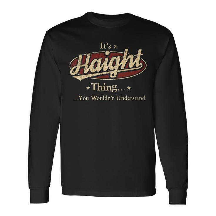 Its A Haight Thing You Wouldnt Understand Shirt Personalized Name Shirt Shirts With Name Printed Haight Long Sleeve T-Shirt