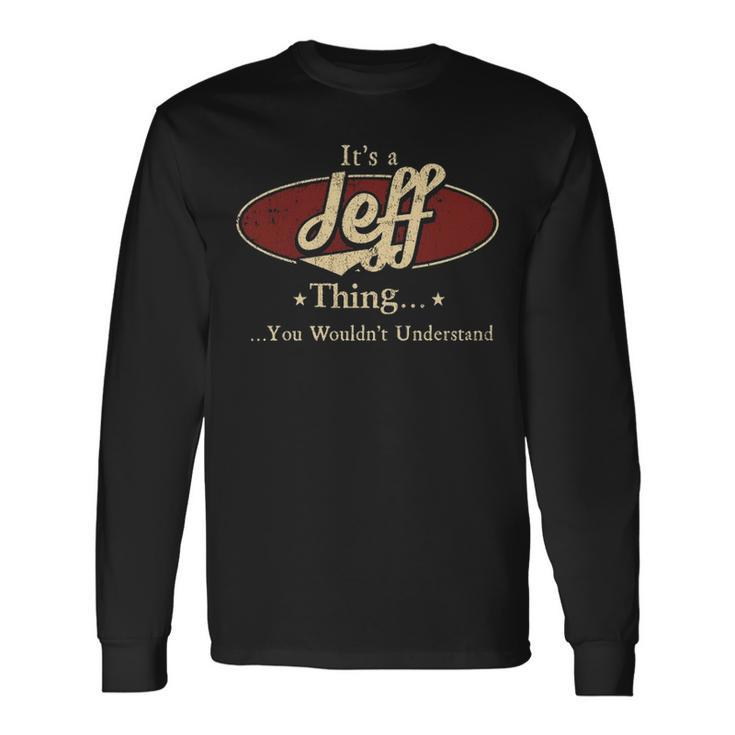 Its A Jeff Thing You Wouldnt Understand Shirt Personalized Name Shirt Shirts With Name Printed Jeff Long Sleeve T-Shirt