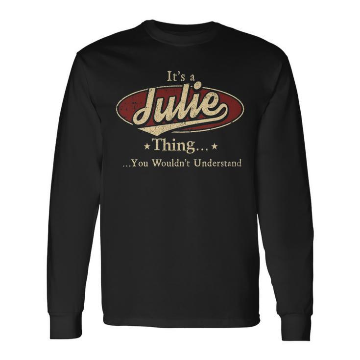 Its A Julie Thing You Wouldnt Understand Shirt Personalized Name Shirt Shirts With Name Printed Julie Long Sleeve T-Shirt