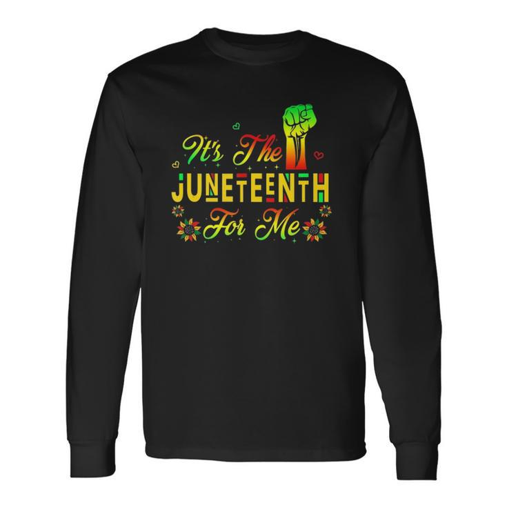 Its The Juneteenth For Me Free-Ish Since 1865 Independence Long Sleeve T-Shirt T-Shirt