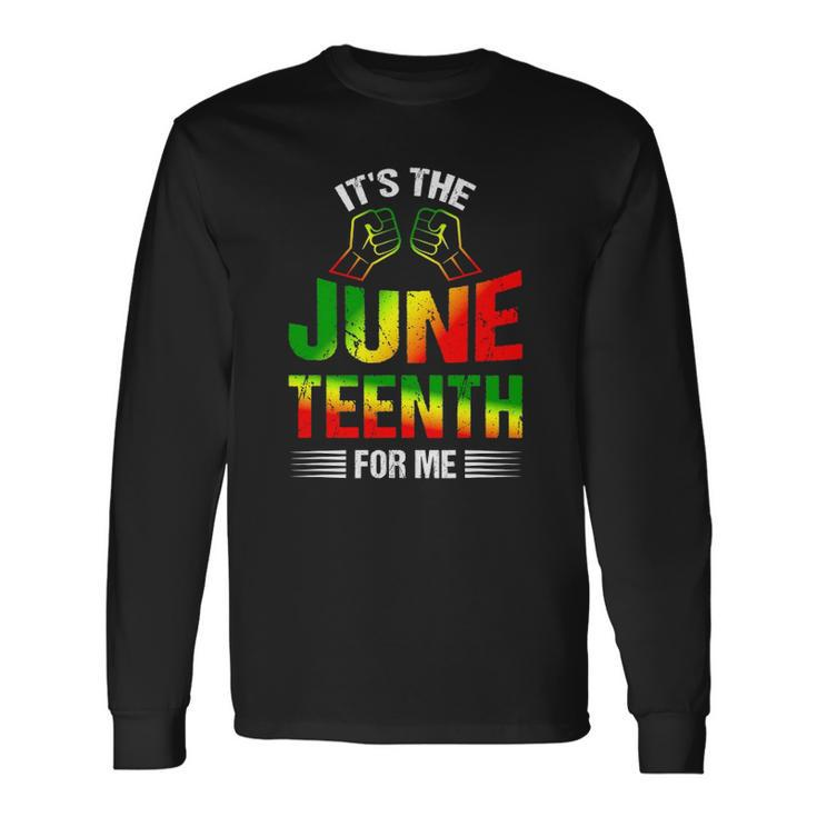 Its The Juneteenth For Me Free-Ish Since 1865 Independence Long Sleeve T-Shirt T-Shirt