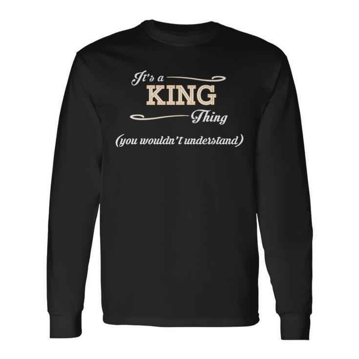 Its A King Thing You Wouldnt Understand Shirt King Shirt For King Long Sleeve T-Shirt