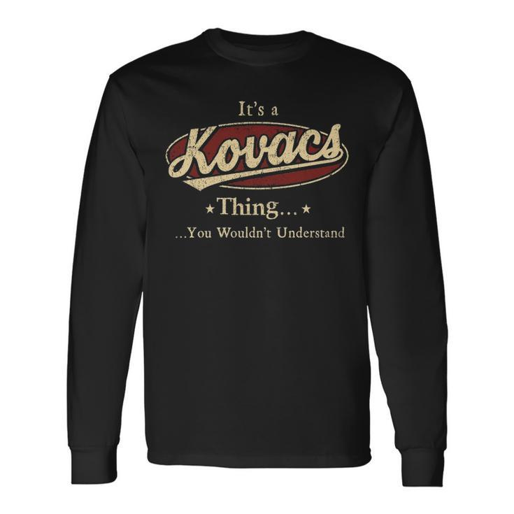 Its A Kovacs Thing You Wouldnt Understand Shirt Personalized Name Shirt Shirts With Name Printed Kovacs Long Sleeve T-Shirt