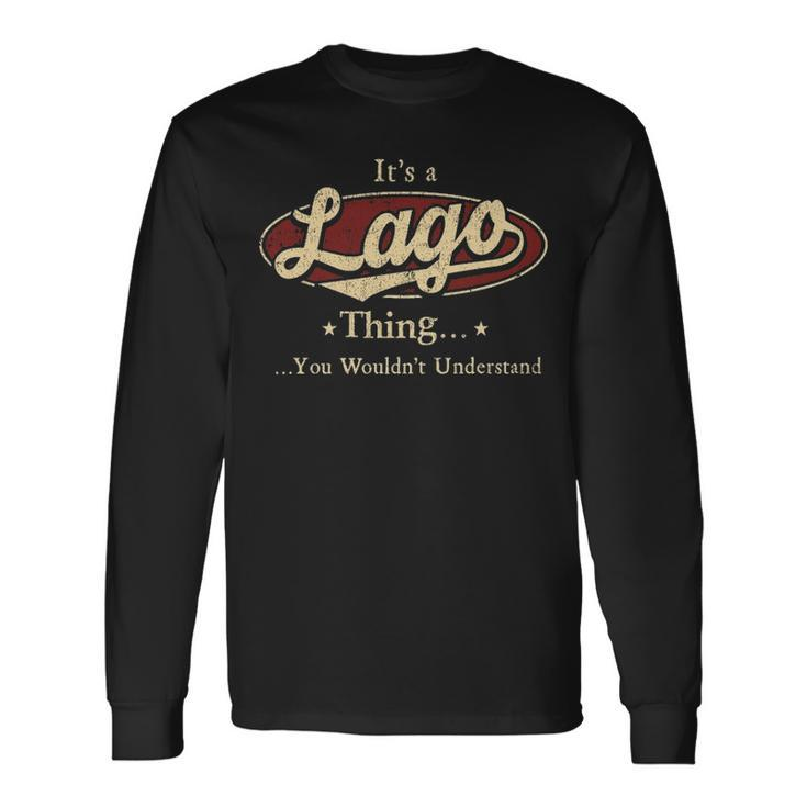 Its A Lago Thing You Wouldnt Understand Shirt Personalized Name Shirt Shirts With Name Printed Lago Long Sleeve T-Shirt