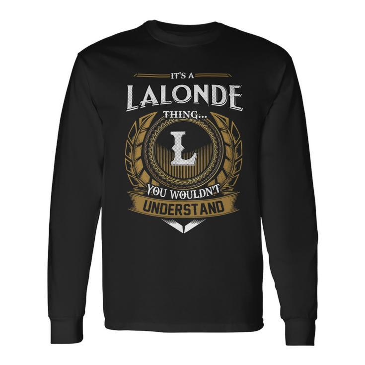 Its A Lalonde Thing You Wouldnt Understand Name Long Sleeve T-Shirt