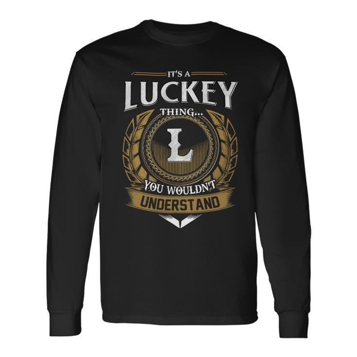 Its A Luckey Thing You Wouldnt Understand Name Long Sleeve T-Shirt