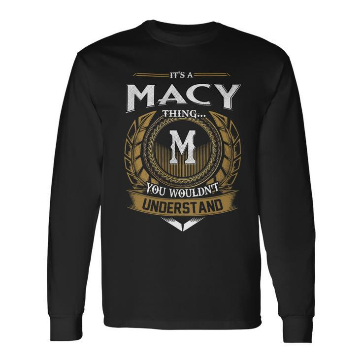 Its A Macy Thing You Wouldnt Understand Name Long Sleeve T-Shirt