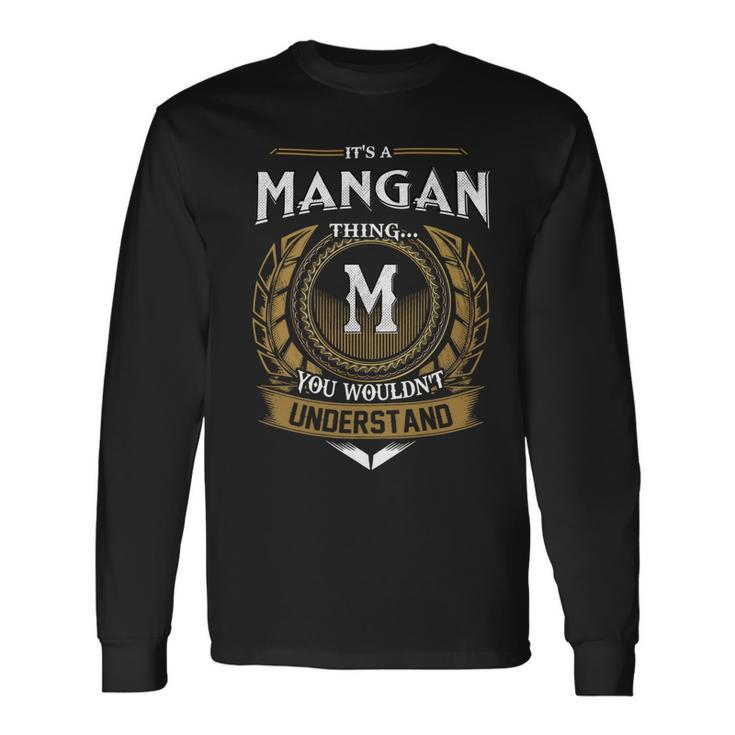 Its A Mangan Thing You Wouldnt Understand Name Long Sleeve T-Shirt