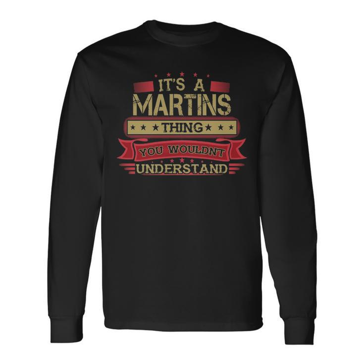 Its A Martins Thing You Wouldnt Understand Shirt Martins Shirt Shirt For Martins Long Sleeve T-Shirt