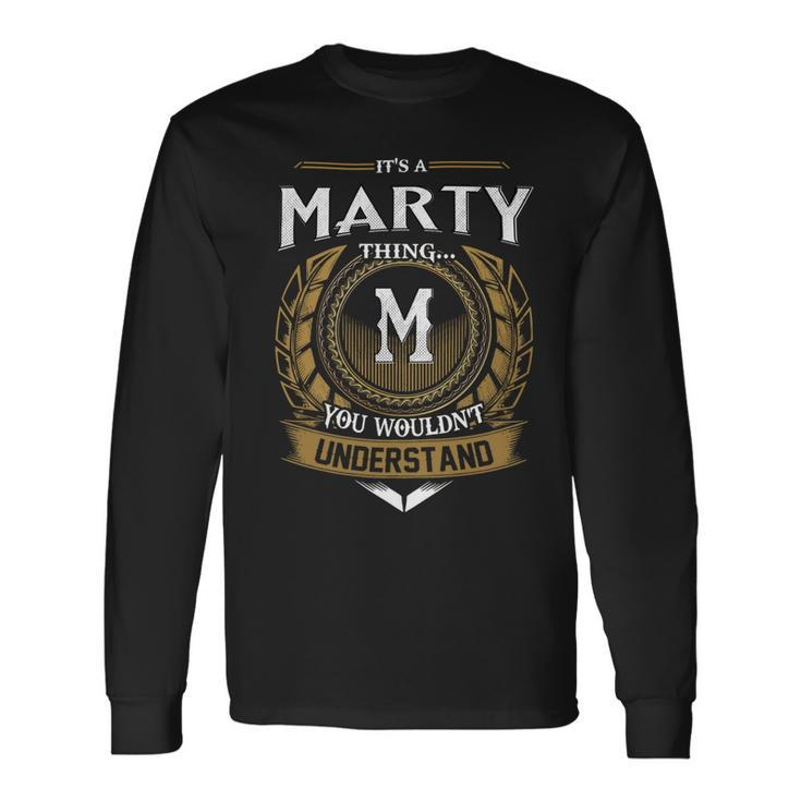 Its A Marty Thing You Wouldnt Understand Name Long Sleeve T-Shirt