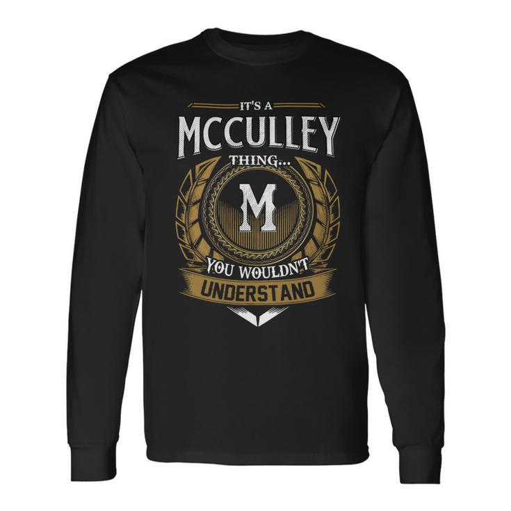 Its A Mcculley Thing You Wouldnt Understand Name Long Sleeve T-Shirt