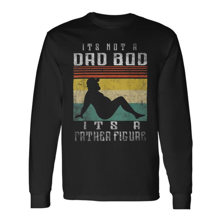 Its Not A Dad Bod Its A Father Figure Fathers Day Vintage Long Sleeve T-Shirt