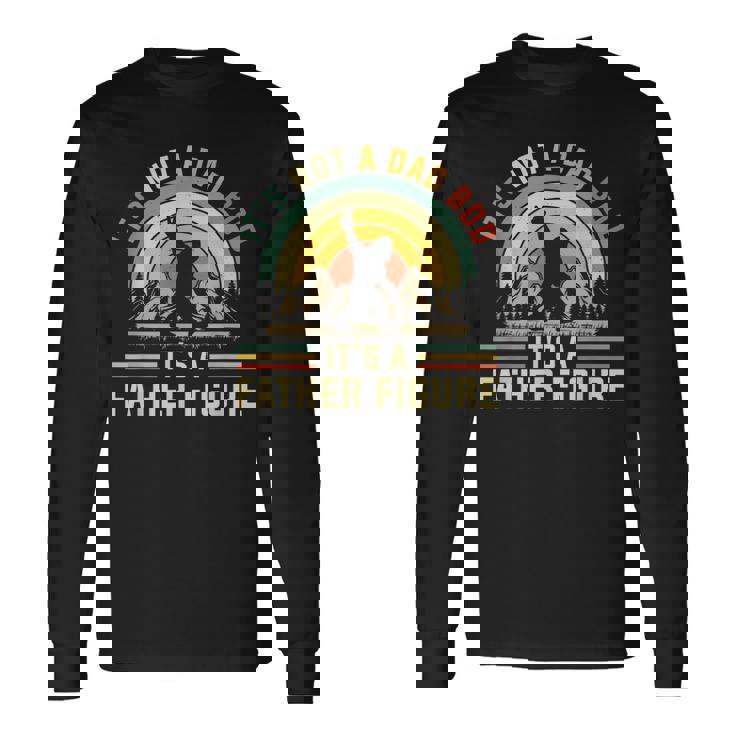 Its Not A Dad Bod Its A Father Figure Dad Bod Father Figure Long Sleeve T-Shirt Gifts ideas