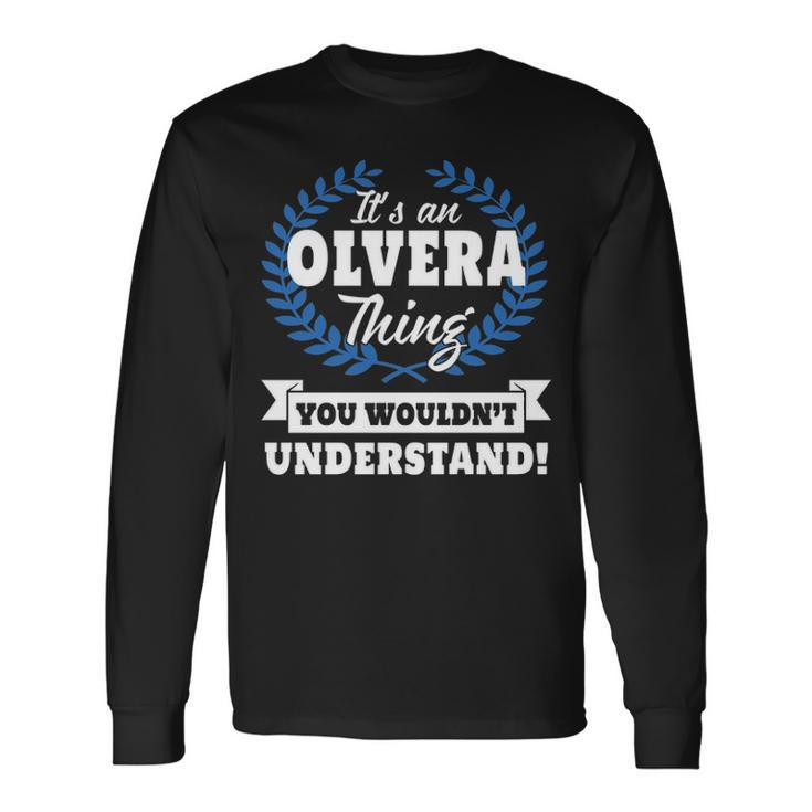 Its An Olvera Thing You Wouldnt Understand Shirt Olvera Shirt For Olvera A Long Sleeve T-Shirt