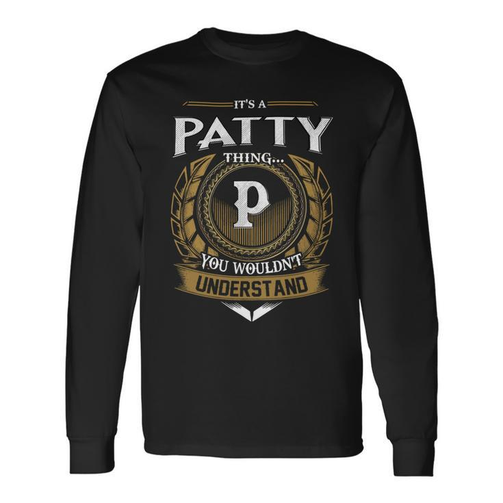 Its A Patty Thing You Wouldnt Understand Name Long Sleeve T-Shirt